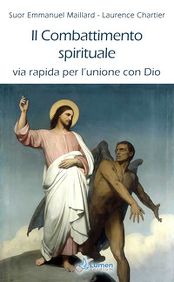 Il combattimento spirituale. Via rapida per l'unione con Dio - Librerie.coop Il combattimento spirituale. Via rapida per l'unione con Dio - Librerie.coop