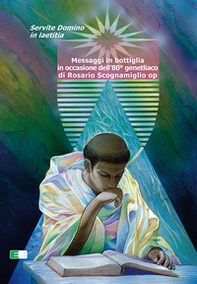 Messaggi in bottiglia in occasione dell'80° genetliaco di Rosario Scognamiglio op. Servite Domino in laetitia - Librerie.coop