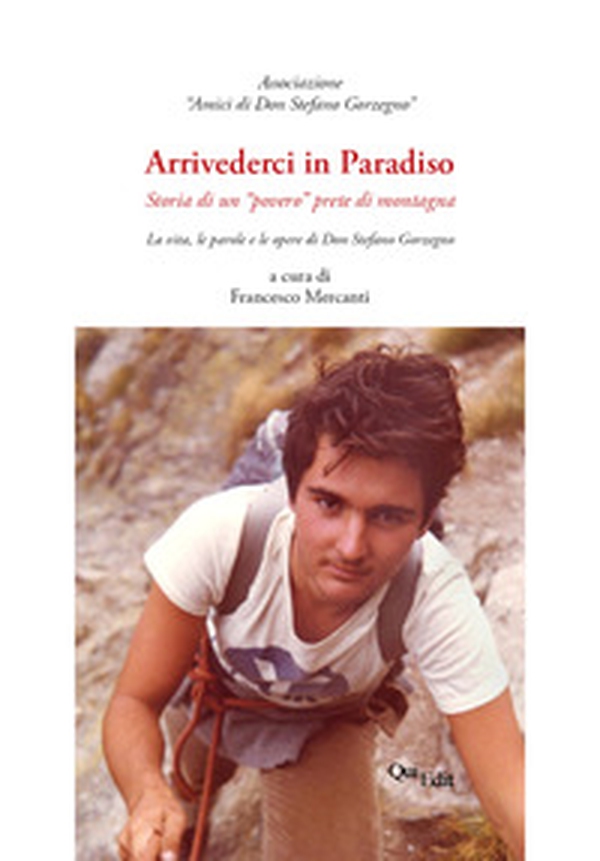 Arrivederci in Paradiso. Storia di un «povero» prete di montagna - Librerie.coop