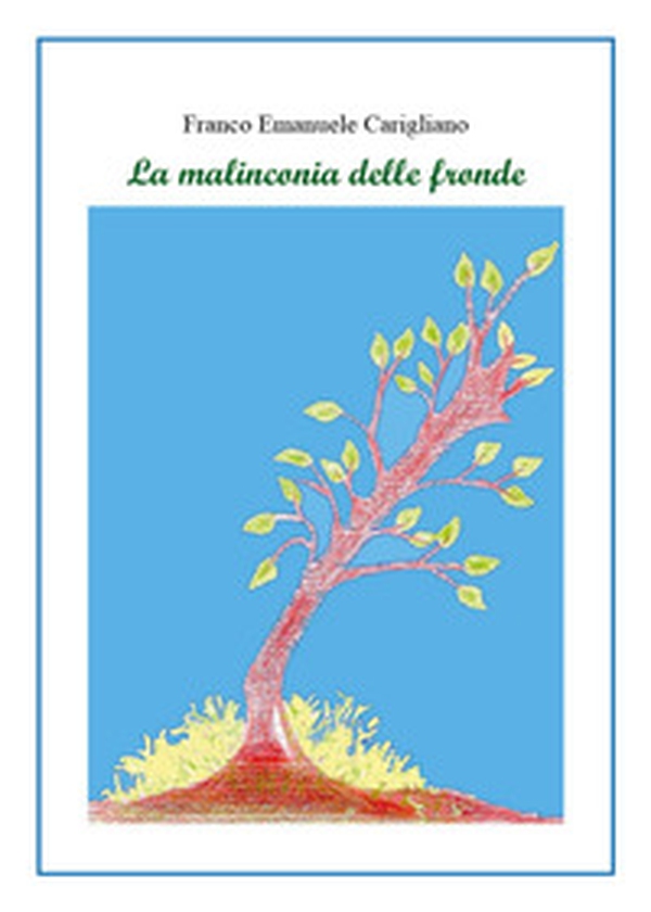 La malinconia delle fronde - Librerie.coop La malinconia delle fronde - Librerie.coop
