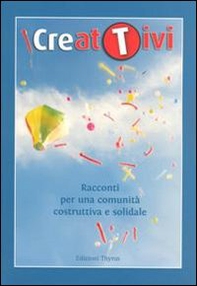 Creativi. Racconti per una comunità costruttiva e solidale - Librerie.coop