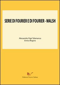 Serie di Fourier e di Fourier-Walsh - Librerie.coop Serie di Fourier e di Fourier-Walsh - Librerie.coop