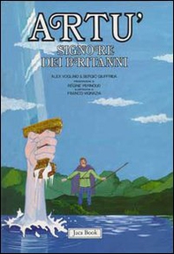 Re Artù, il Graal, i Cavalieri della Tavola Rotonda - Vol. 1 - Librerie.coop