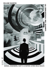 La biblioteca dei quanti. Borges, Heisenberg, Kant e la natura ultima della realtà - Librerie.coop
