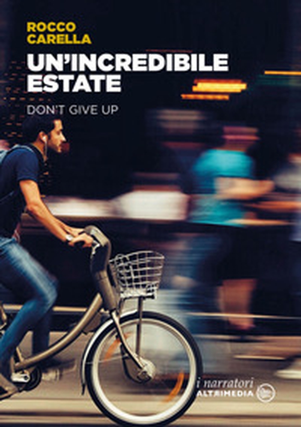 Un'incredibile estate. Don't give up - Librerie.coop Un'incredibile estate. Don't give up - Librerie.coop