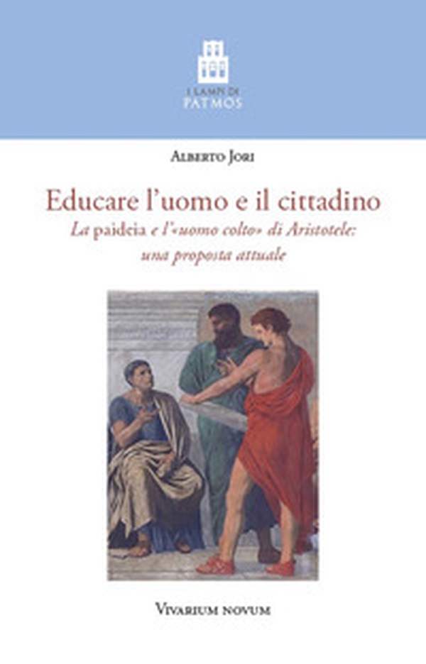 Educare l'uomo e il cittadino. La «paideia» e l'«uomo colto» di Aristotele: una proposta attuale - Librerie.coop Educare l'uomo e il cittadino. La «paideia» e l'«uomo colto» di Aristotele: una proposta attuale - Librerie.coop
