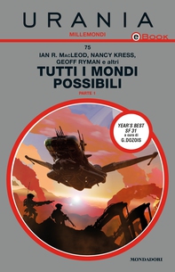 Tutti i mondi possibili - Parte 1 (Urania) - Librerie.coop