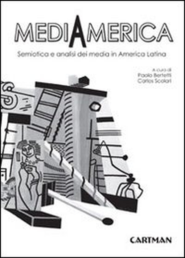 Mediamerica. Semiotica e analisi dei media in America Latina - Librerie.coop