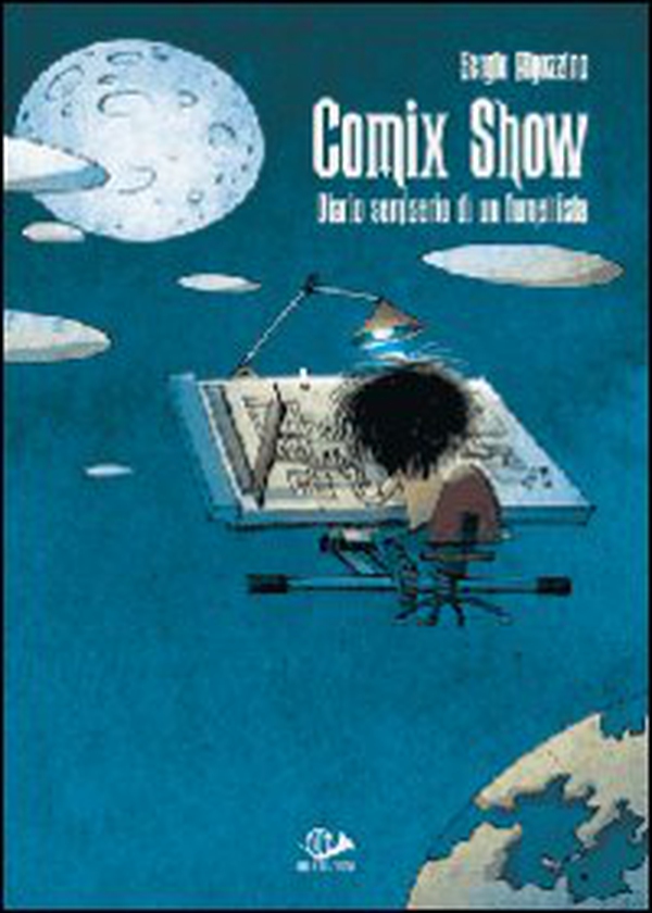 Comix show. Diario semiserio di un fumettista - Librerie.coop Comix show. Diario semiserio di un fumettista - Librerie.coop