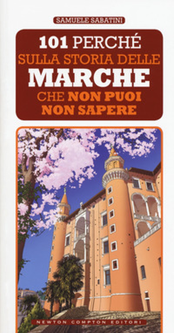 101 perché sulla storia delle Marche che non puoi non sapere - Librerie.coop 101 perché sulla storia delle Marche che non puoi non sapere - Librerie.coop