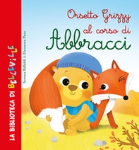 Orsetto Grizzy al corso di abbracci - Librerie.coop Orsetto Grizzy al corso di abbracci - Librerie.coop