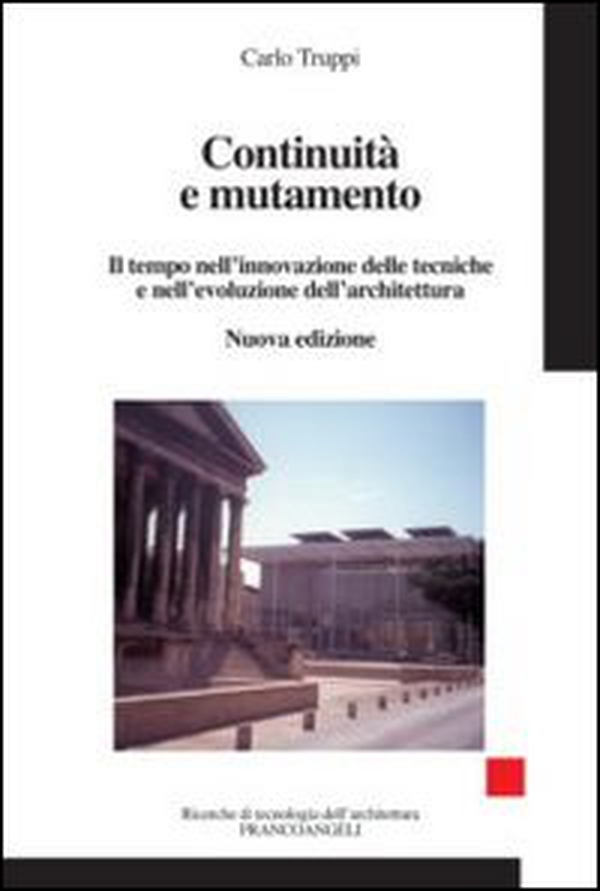 Continuità e mutamento. Il tempo nell'innovazione delle tecniche e nell'evoluzione dell'architettura - Librerie.coop Continuità e mutamento. Il tempo nell'innovazione delle tecniche e nell'evoluzione dell'architettura - Librerie.coop