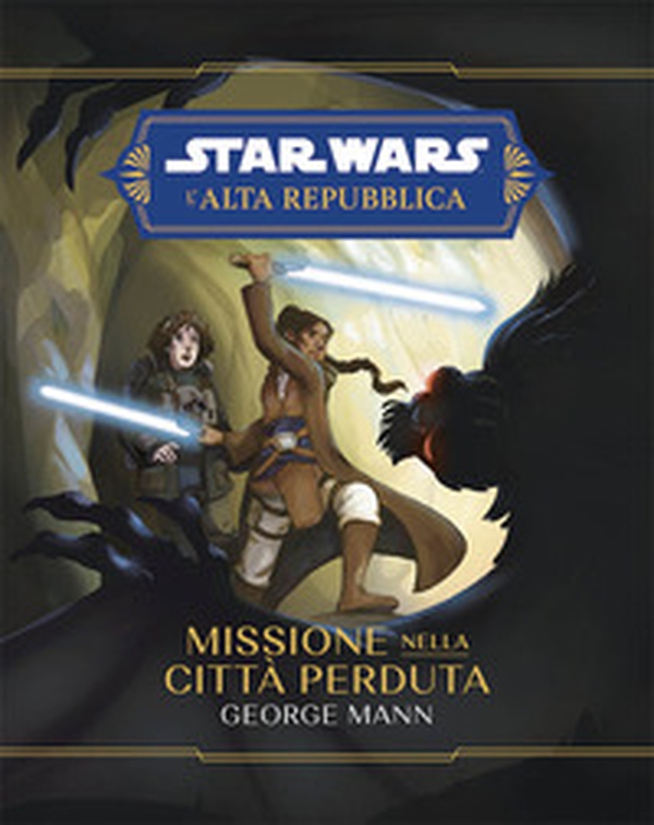 Missione nella città perduta. L'Alta Repubblica. Star Wars - Librerie.coop Missione nella città perduta. L'Alta Repubblica. Star Wars - Librerie.coop