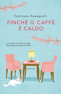 Finché il caffè è caldo - Librerie.coop Finché il caffè è caldo - Librerie.coop