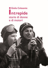 Intrepide. Storie di donne e di motori - Librerie.coop