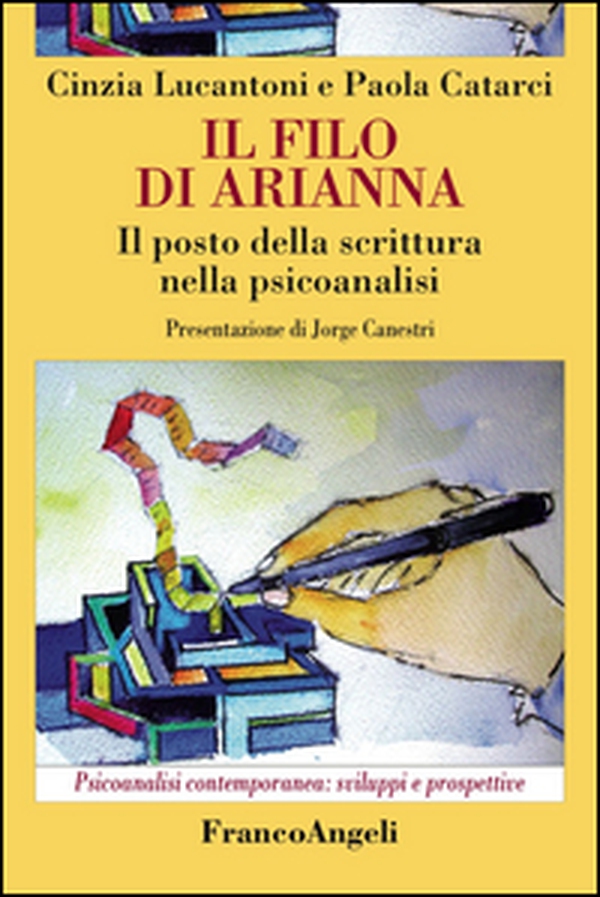 Il filo di Arianna. Il posto della scrittura nella psicoanalisi - Librerie.coop Il filo di Arianna. Il posto della scrittura nella psicoanalisi - Librerie.coop