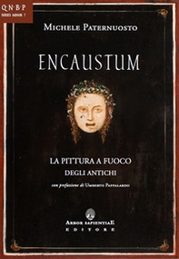 Encaustum. La pittura a fuoco degli antichi - Librerie.coop