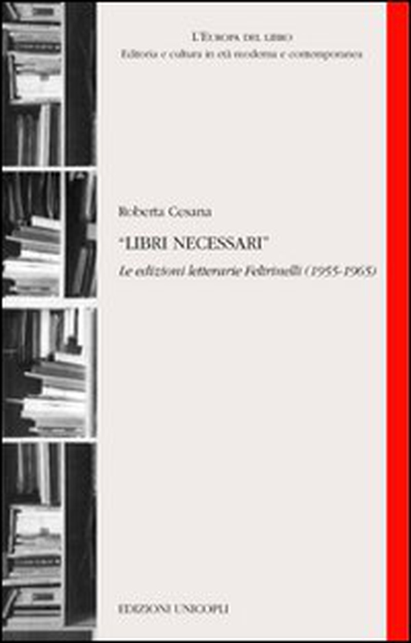 Libri necessari. Le edizioni letterarie Feltrinelli (1955-1965) - Librerie.coop Libri necessari. Le edizioni letterarie Feltrinelli (1955-1965) - Librerie.coop