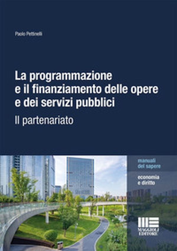 La programmazione e il finanziamento delle opere e dei servizi pubblici. Il partenariato - Librerie.coop La programmazione e il finanziamento delle opere e dei servizi pubblici. Il partenariato - Librerie.coop
