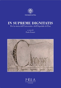 In supremae dignitatis. Per la storia dell'Università e dell'Ospedale di Pisa - Librerie.coop