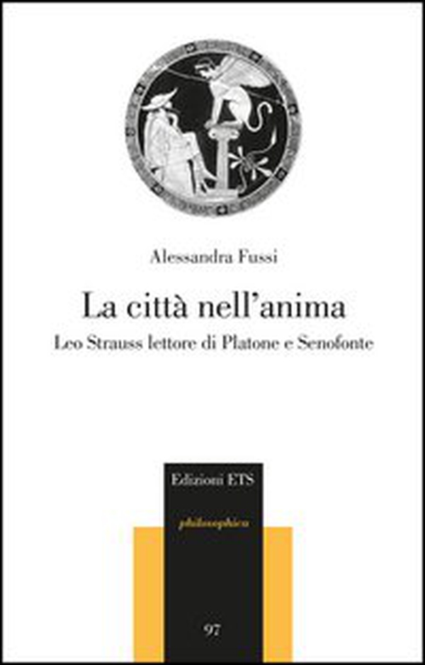 La città nell'anima. Leo Strauss lettore di Platone e Senofonte - Librerie.coop La città nell'anima. Leo Strauss lettore di Platone e Senofonte - Librerie.coop