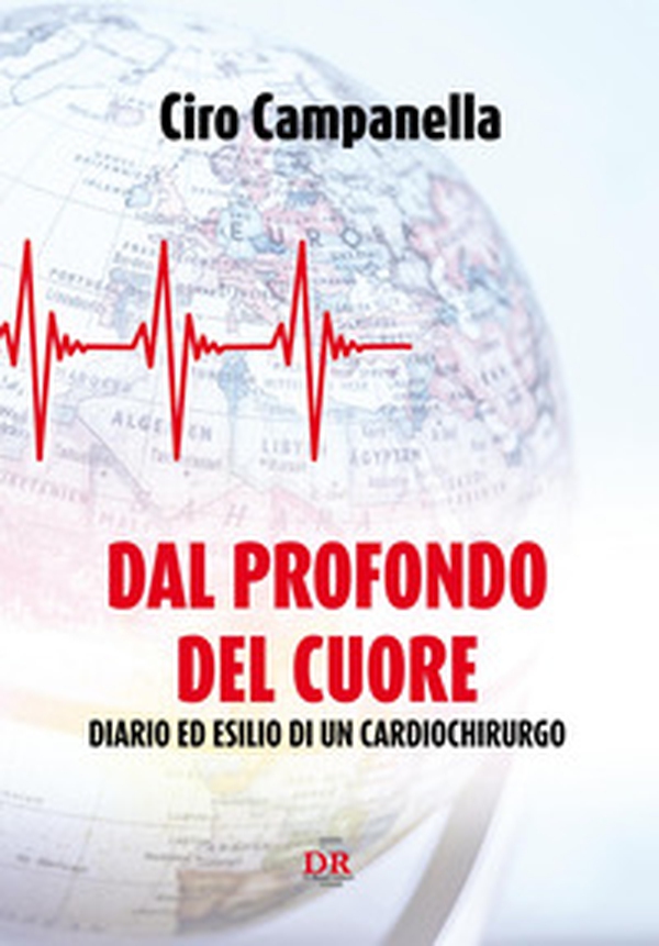 Dal profondo del cuore. Diario ed esilio di un cardiochirurgo - Librerie.coop Dal profondo del cuore. Diario ed esilio di un cardiochirurgo - Librerie.coop