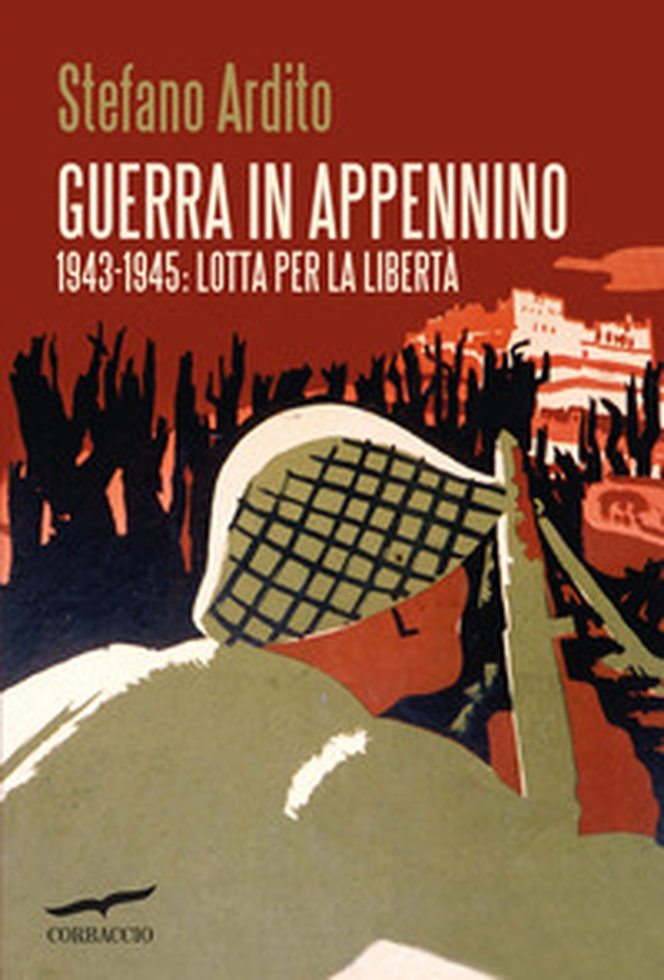 Guerra in Appennino. 1943-1945: Lotta per la libertà - Librerie.coop