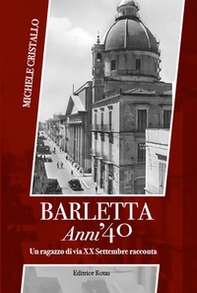 Barletta anni '40. Un ragazzo di via XX settembre racconta - Librerie.coop
