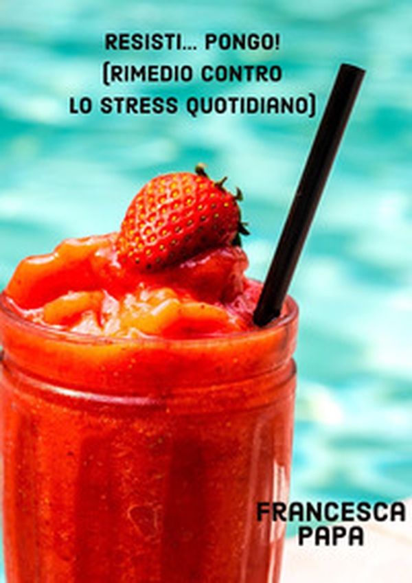Resisti...Pongo! (Rimedio contro lo stress quotidiano) - Librerie.coop Resisti...Pongo! (Rimedio contro lo stress quotidiano) - Librerie.coop