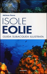 Isole Eolie. Guida subacquea illustrata - Librerie.coop