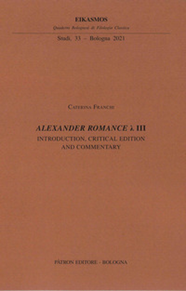Alexander Romance Lambda III. Introduction, critical edition and commentary - Librerie.coop Alexander Romance Lambda III. Introduction, critical edition and commentary - Librerie.coop