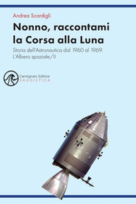 Nonno, raccontami la Corsa alla Luna. Storia dell'astronautica dal 1960 al 1969 - Librerie.coop