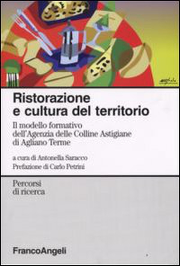 Ristorazione e cultura del territorio. Il modello formativo dell'Agenzia delle Colline Astigiane di Agliano Terme - Librerie.coop Ristorazione e cultura del territorio. Il modello formativo dell'Agenzia delle Colline Astigiane di Agliano Terme - Librerie.coop