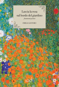Lascia la rosa sul bordo del giardino - Librerie.coop
