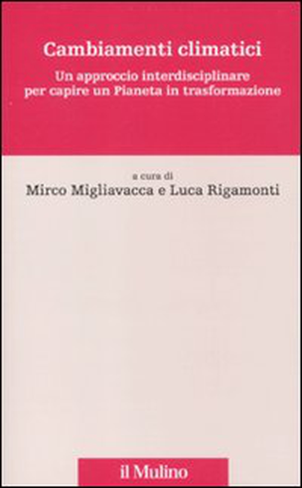 Cambiamenti climatici. Un approccio interdisciplinare per capire un pianeta in trasformazione - Librerie.coop Cambiamenti climatici. Un approccio interdisciplinare per capire un pianeta in trasformazione - Librerie.coop