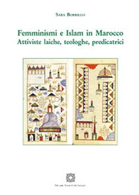 Femminismi e Islam in Marocco. Attiviste laiche, teologiche, predicatrici - Librerie.coop