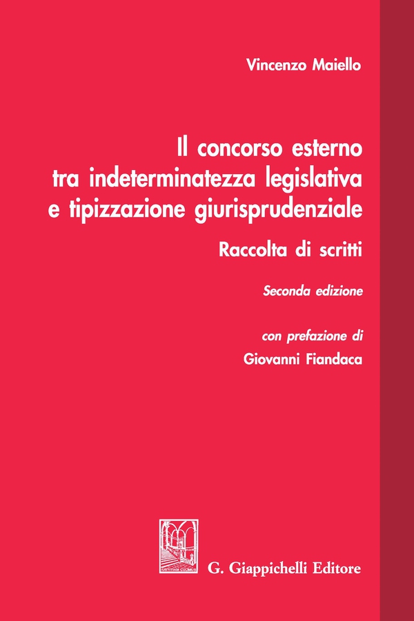 Il concorso esterno tra indeterminatezza legislativa e tipizzazione giurisprudenziale - Librerie.coop Il concorso esterno tra indeterminatezza legislativa e tipizzazione giurisprudenziale - Librerie.coop