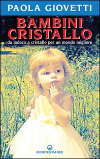 Bambini cristallo. Da indaco a cristallo per un mondo migliore - Librerie.coop