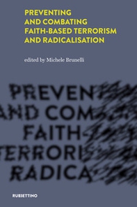 Preventing and combating faith-based terrorism and radicalisation - Librerie.coop Preventing and combating faith-based terrorism and radicalisation - Librerie.coop