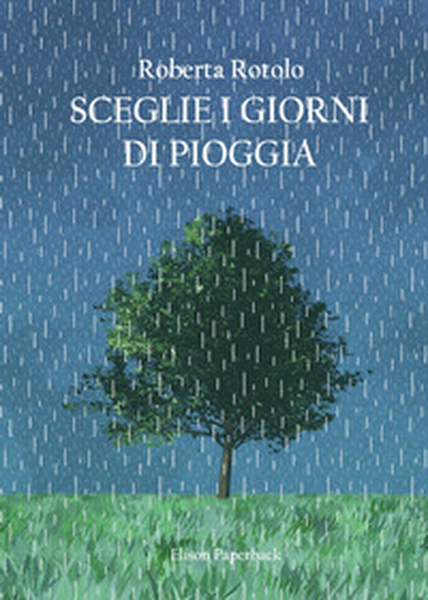 Sceglie i giorni di pioggia - Librerie.coop Sceglie i giorni di pioggia - Librerie.coop