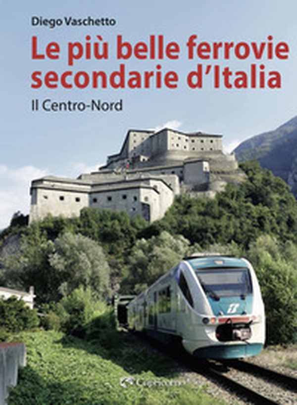 Le più belle ferrovie secondarie - Vol. 1 - Librerie.coop Le più belle ferrovie secondarie - Vol. 1 - Librerie.coop