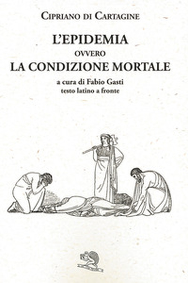L'epidemia ovvero La condizione mortale. Testo latino a fronte - Librerie.coop L'epidemia ovvero La condizione mortale. Testo latino a fronte - Librerie.coop