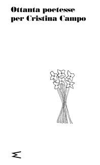 Ottanta poetesse per Cristina Campo - Librerie.coop