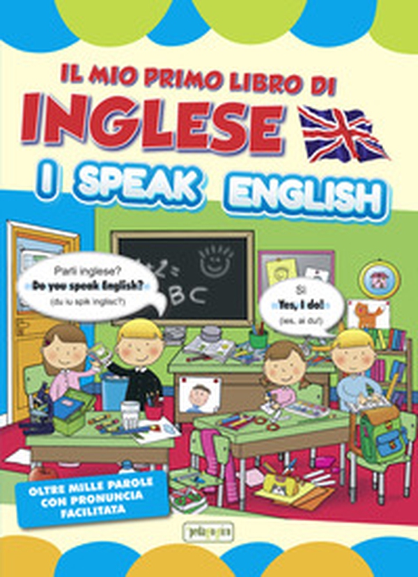 Il mio primo libro di inglese. I speak english - Librerie.coop Il mio primo libro di inglese. I speak english - Librerie.coop