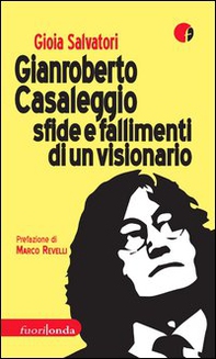 Gianroberto Casaleggio. Sfide e fallimenti di un visionario - Librerie.coop