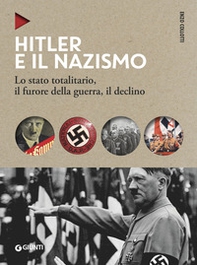 Hitler e il nazismo. Lo stato totalitario, il furore della guerra, il declino - Librerie.coop Hitler e il nazismo. Lo stato totalitario, il furore della guerra, il declino - Librerie.coop