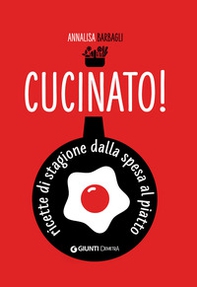 Cucinato! Ricette di stagione dalla spesa al piatto - Librerie.coop Cucinato! Ricette di stagione dalla spesa al piatto - Librerie.coop