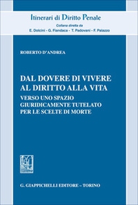 Dal dovere di vivere al diritto alla vita. Verso uno spazio giuridicamente tutelato per le scelte di morte - Librerie.coop