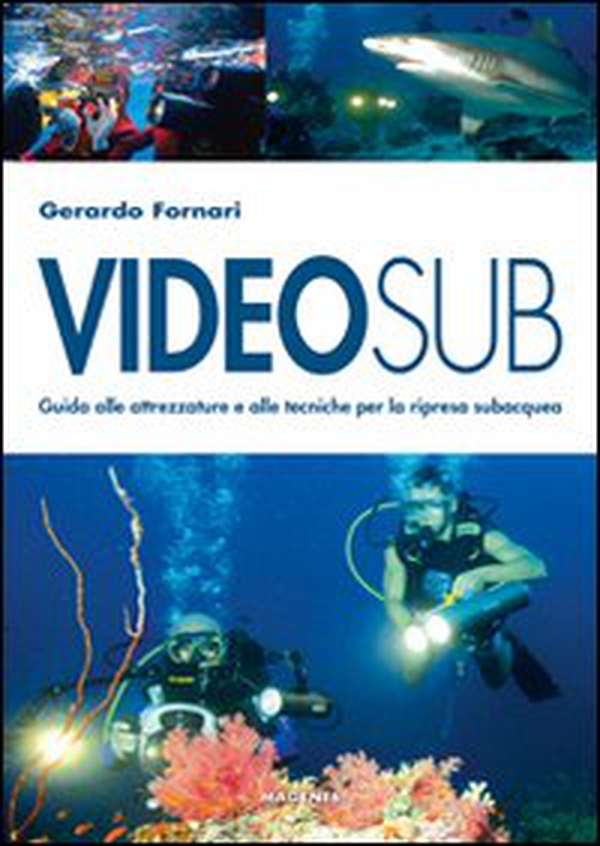 Videosub. Guida alla attrezzature e alle tecniche per la ripresa subacquea - Librerie.coop Videosub. Guida alla attrezzature e alle tecniche per la ripresa subacquea - Librerie.coop