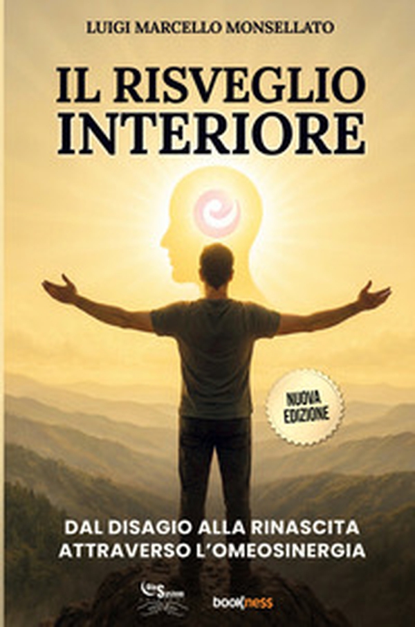 Il risveglio interiore. Dal disagio alla rinascita attraverso l'omeosinergia - Librerie.coop